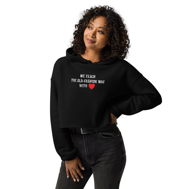 We Teach The Old-Fashion Way With ❤️ Crop Hoodie